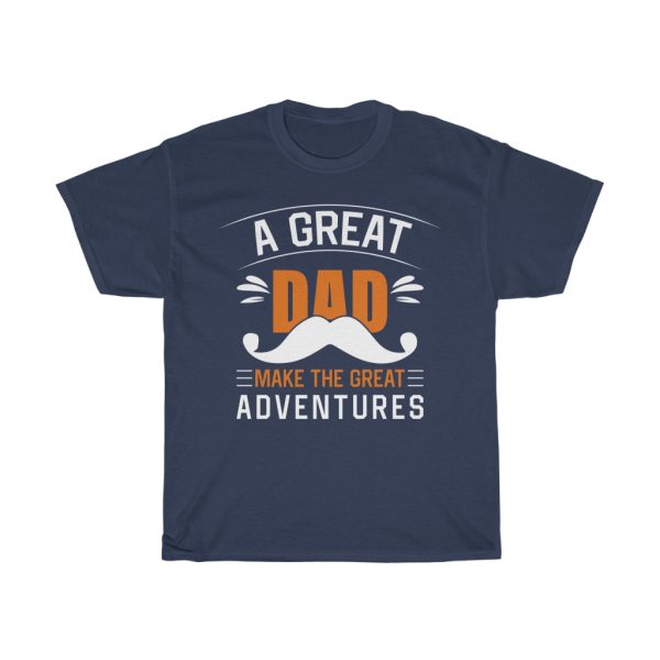 A Great Dad Make The Great Adventures Gift Shirt