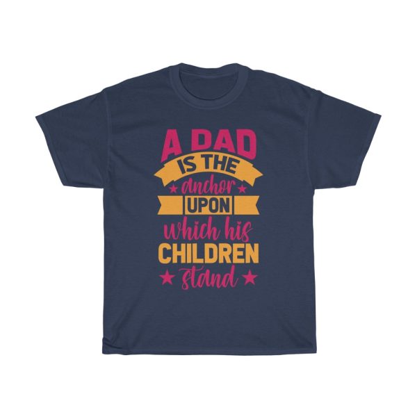 A Dad Is The Gift Shirt