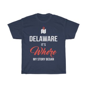 Delaware It’s Where My Story Began Funny Gift T-shirt