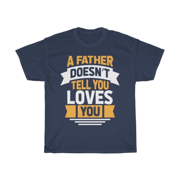 A Father Doesnt Tell You Gift Shirt Design 1