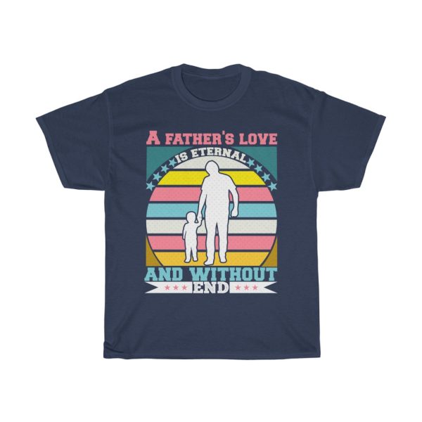 A Fathers Love Is Eternal Gift Shirt Design 1