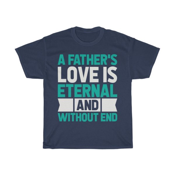 A Fathers Love Is Eternal Gift Shirt Design 2