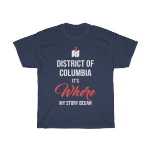 District Of Columbia It’s Where My Story Began Funny Gift T-shirt