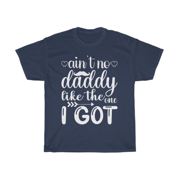 Ain’t No Daddy Like The One I Got Gift Shirt Design 3