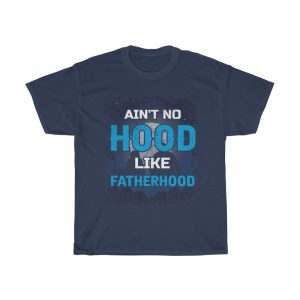 Ain’t No Hood Like Fatherhood Gift Shirt Design 2