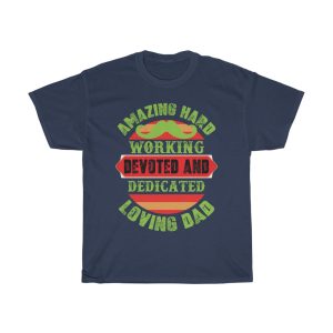 Amazing Hard Working Devoted And Dedicated Loving Dad Gift Shirt Design 2