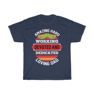 Amazing Hard Working Devoted And Dedicated Loving Dad Gift Shirt Design 4