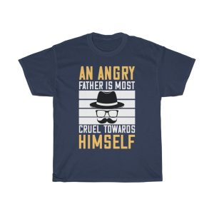 An Angry Father Is Most Cruel Towards Himself Gift Shirt Design 1