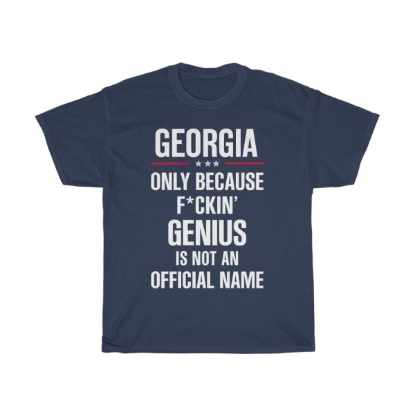 Gift For F_ckin’ Genius Georgia Name T-shirt