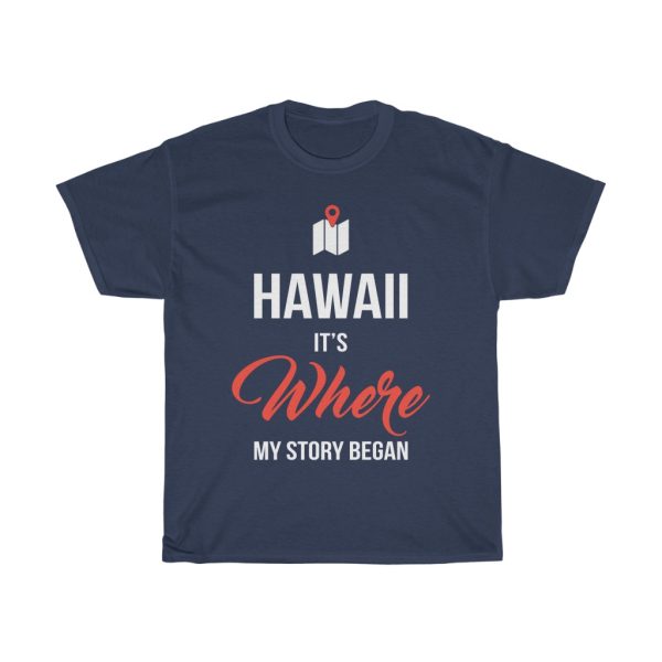 Hawaii It’s Where My Story Began Funny Gift T-shirt