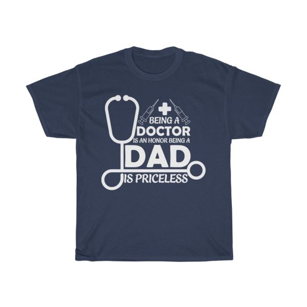 Being A Doctor Is An Honor Being A Dad Is Priceless Gift Shirt