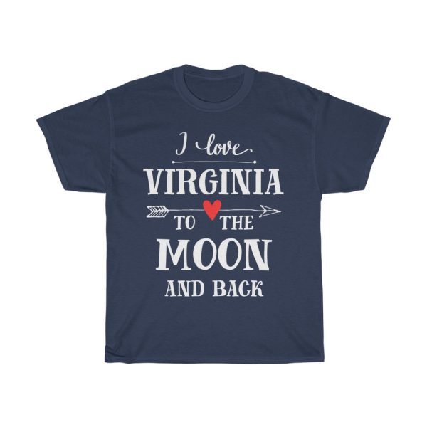 I Love Virginia To The Moon And Back Cool Gift T-shirt