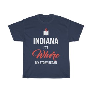 Indiana It’s Where My Story Began Funny Gift T-shirt