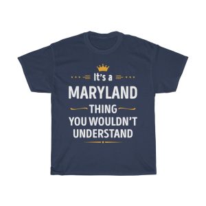 Its A Maryland Thing You Wouldn’t Understand Cool Gift T-shirt