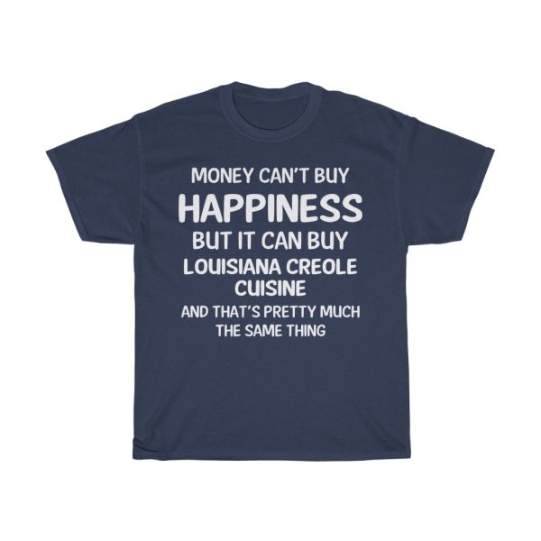 Money Can Buy Louisiana Creole Cuisine Cool Gift T-shirt