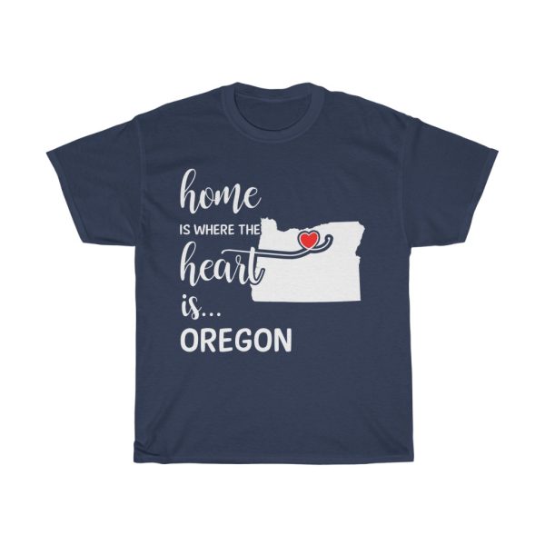 Oregon Home Is Where Heart Is Cool Gift T-shirt