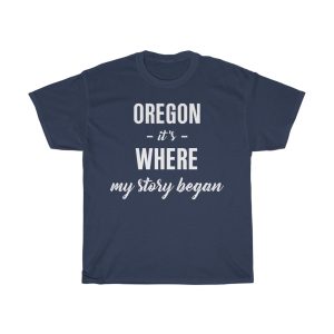 Oregon It’s Where My Story Began Cool Gift T-shirt