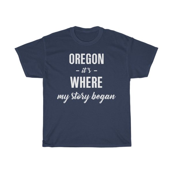 Oregon It’s Where My Story Began Cool Gift T-shirt