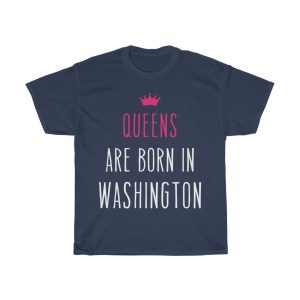 Queens Are Born In Washington Cool Gift T-shirt