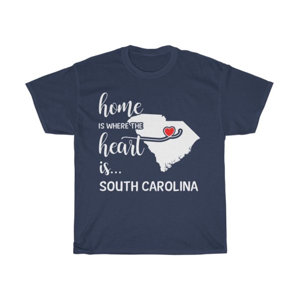 South Carolina Home Is Where Heart Is Cool Gift T-shirt