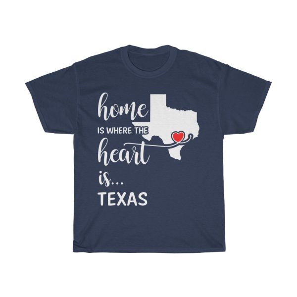 Texas Home Is Where Heart Is Cool Gift T-shirt