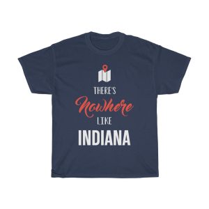 There’s Nowhere Like Indiana Cool Gift T-shirt