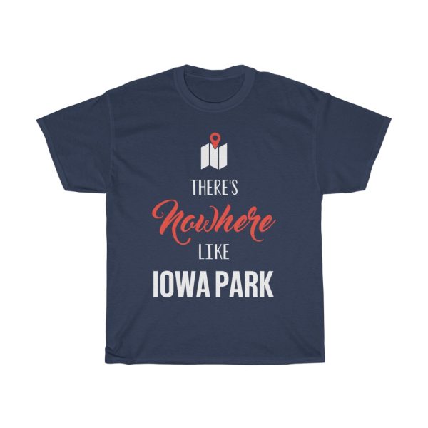 There’s Nowhere Like Iowa Park Cool Gift T-shirt