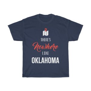 There’s Nowhere Like Oklahoma Cool Gift T-shirt