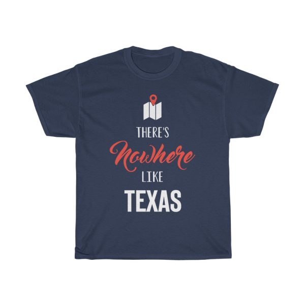 There’s Nowhere Like Texas Cool Gift T-shirt