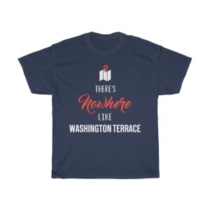 There’s Nowhere Like Washington Terrace Cool Gift T-shirt