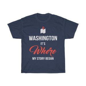 Washington It’s Where My Story Began Funny Gift T-shirt