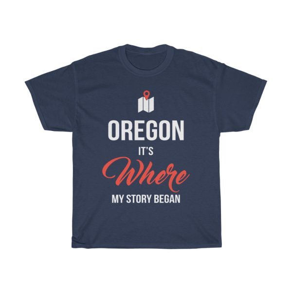 Oregon It’s Where My Story Began Funny Gift T-shirt