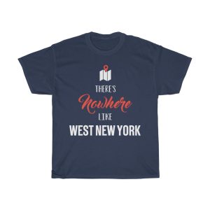 There’s Nowhere Like West New York Cool Gift T-shirt