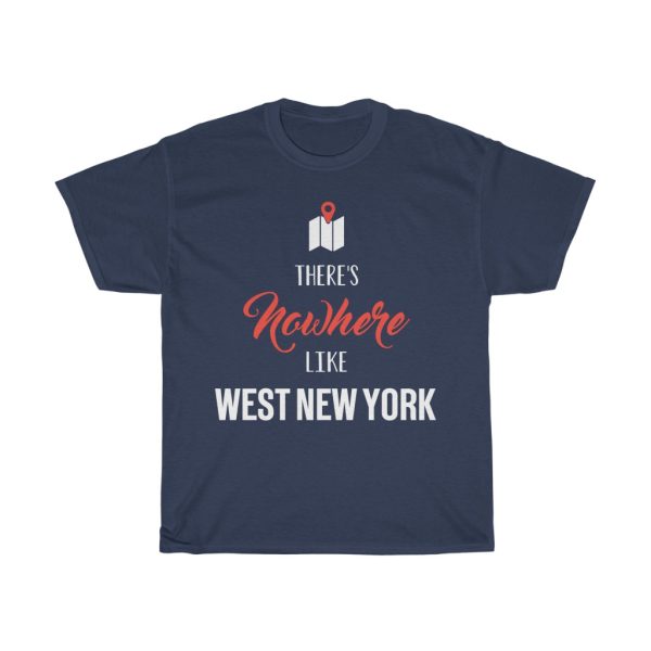 There’s Nowhere Like West New York Cool Gift T-shirt