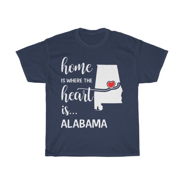 Alabama Home Is Where Heart Is Cool Gift T-shirt