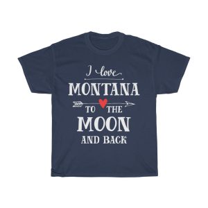 I Love Montana To The Moon And Back Cool Gift T-shirt