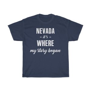 Nevada It’s Where My Story Began Cool Gift T-shirt