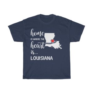 Louisiana Home Is Where Heart Is Cool Gift T-shirt