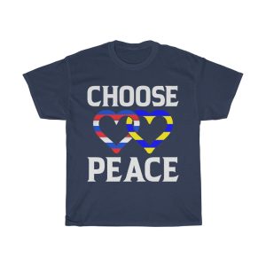 Choose Peace In The World We Can Be Greater T-shirt