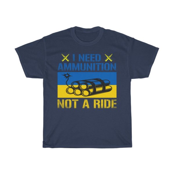 I Need Ammunition Not Ukraine T-shirt Design 1