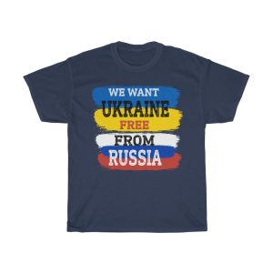 We Want Ukarine Free From T-shirt