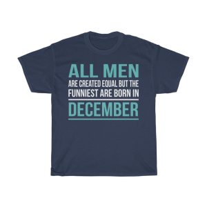 funniest men are born in december birthday gift t-shirt