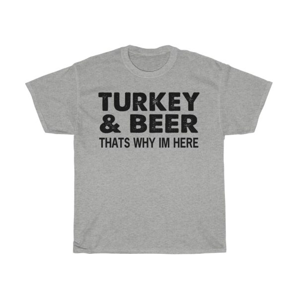 Turkey & Beer That’s Why I’m Here Tshirt