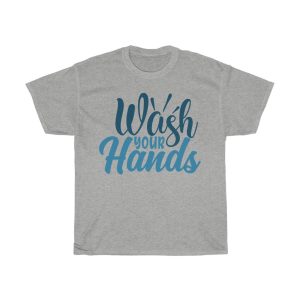 Wash Your Hands Tshirt