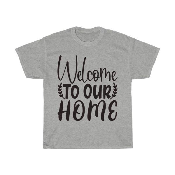 Welcome To Our Home Tshirt