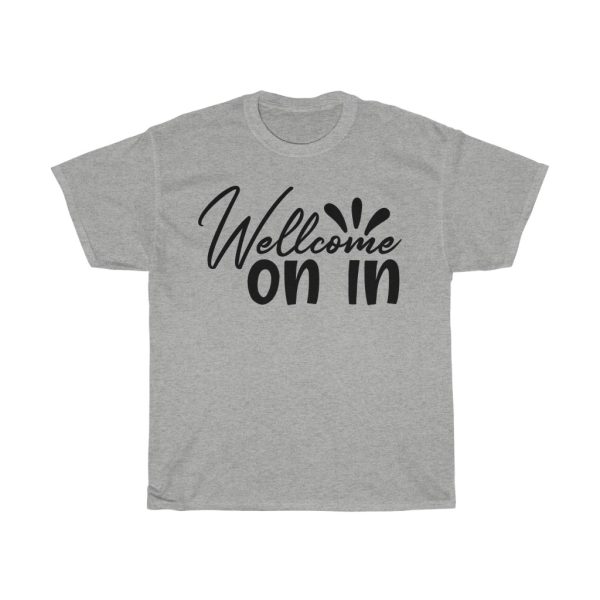 Wellcome On In Tshirt