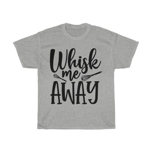 Whisk Me Away Tshirt