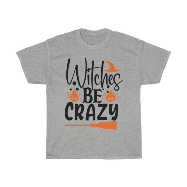 Witches Be Crazy Halloween Tshirt