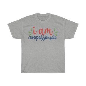 I Am Compassionate Tshirt