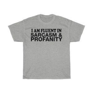 I Am Fluent In Sarcasm Tshirt